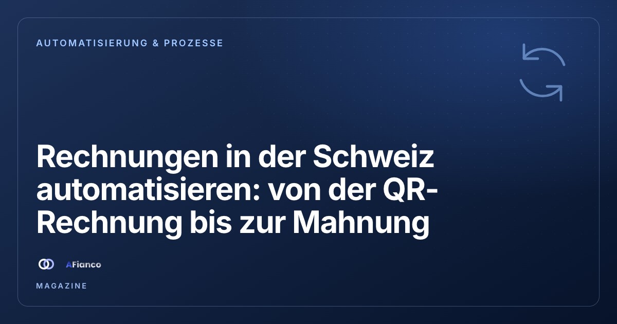 Rechnungen in der Schweiz automatisieren: von der QR-Rechnung bis zur Mahnung