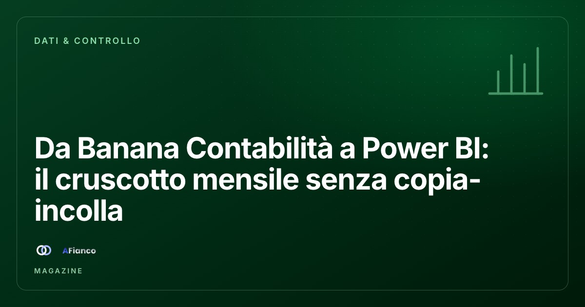 Da Banana Contabilità a Power BI: il cruscotto mensile senza copiare i numeri a mano