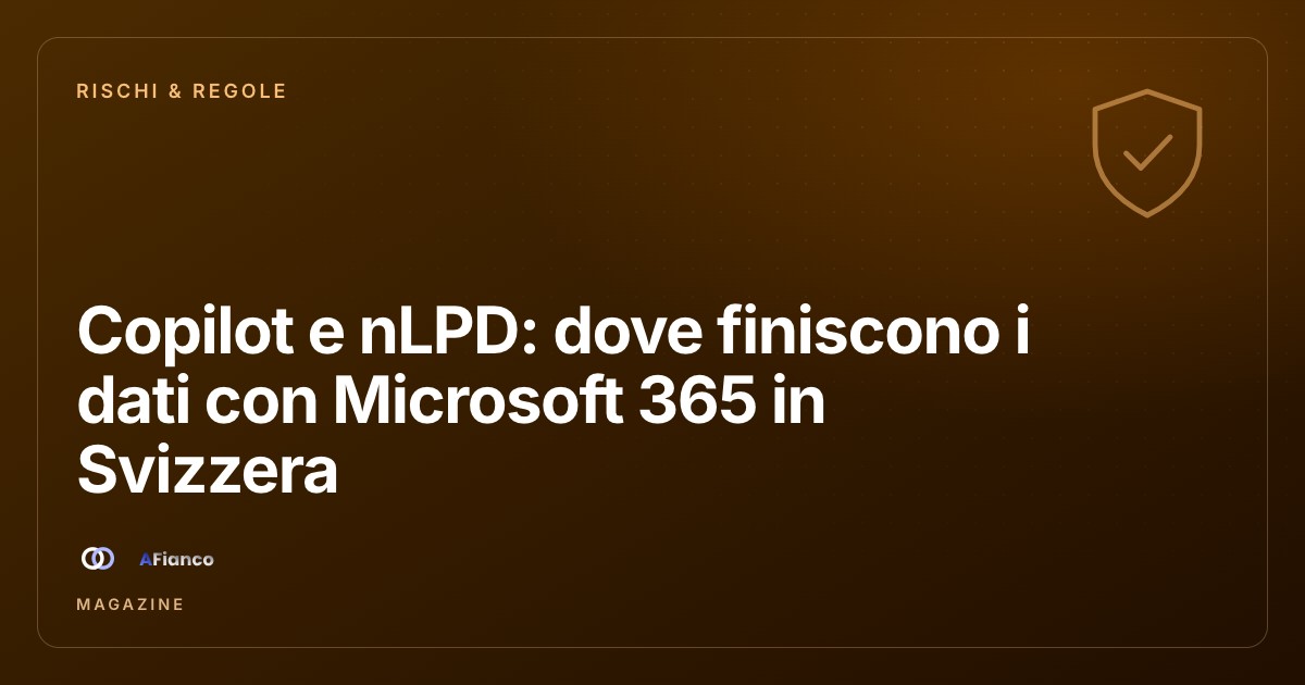 Copilot e nLPD: dove finiscono i dati con Microsoft 365 in Svizzera