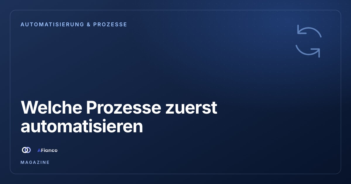 Welche Prozesse zuerst automatisieren
