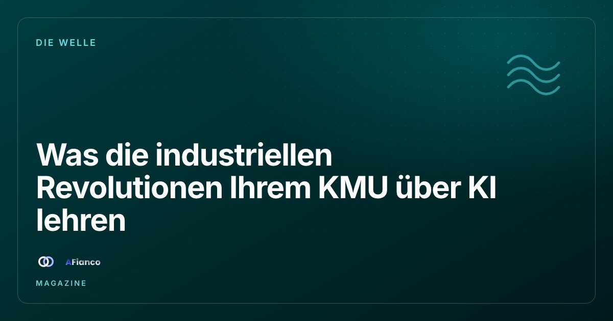 Was die industriellen Revolutionen Ihrem KMU über KI lehren
