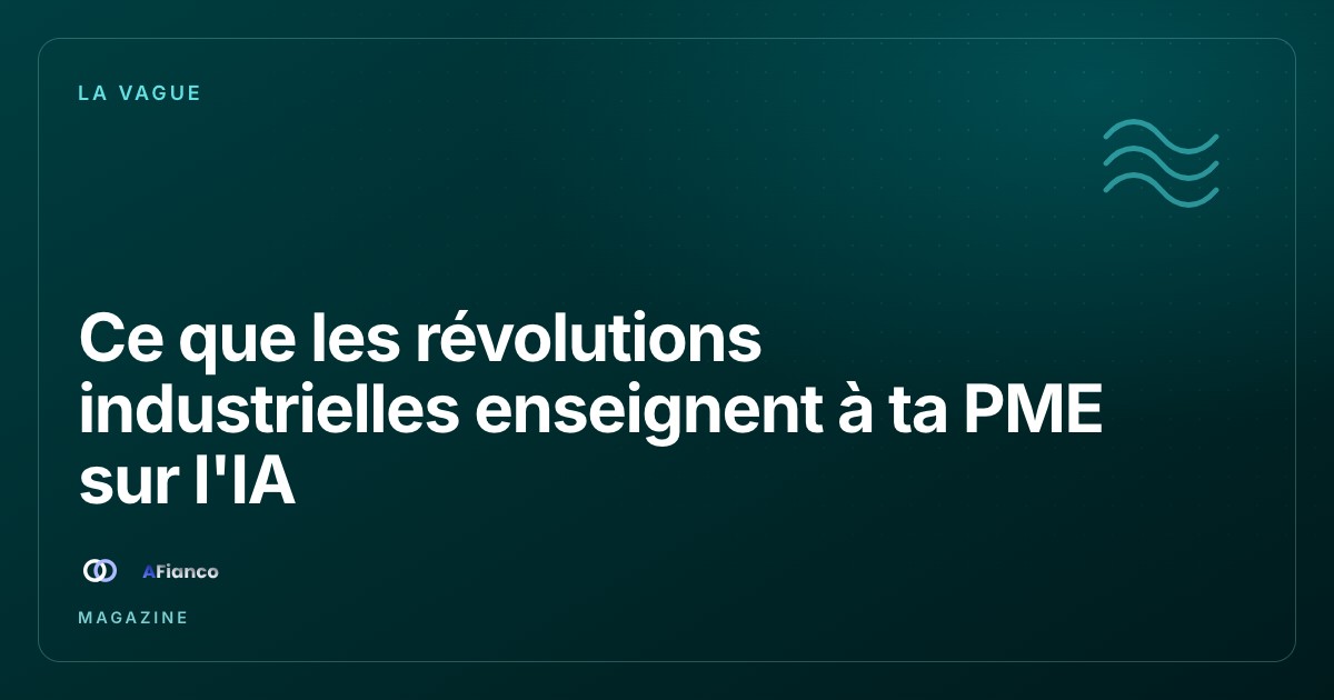 Ce que les révolutions industrielles enseignent à ta PME sur l'IA