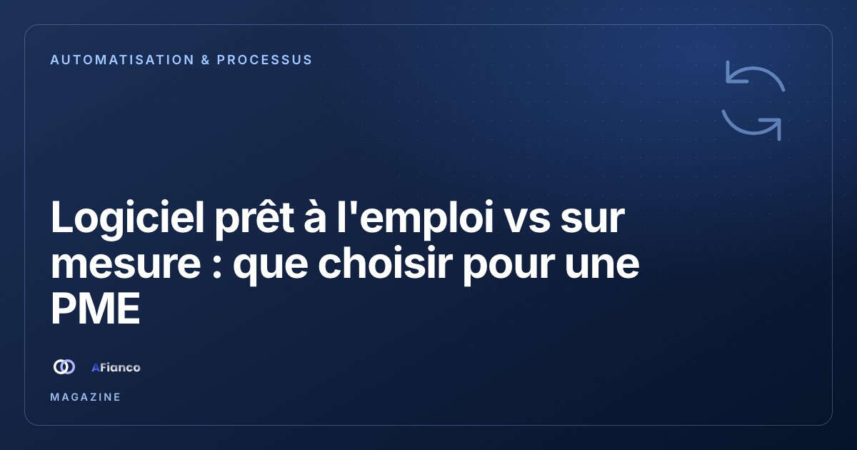 Prêt à l'emploi vs sur mesure : quoi choisir pour une PME
